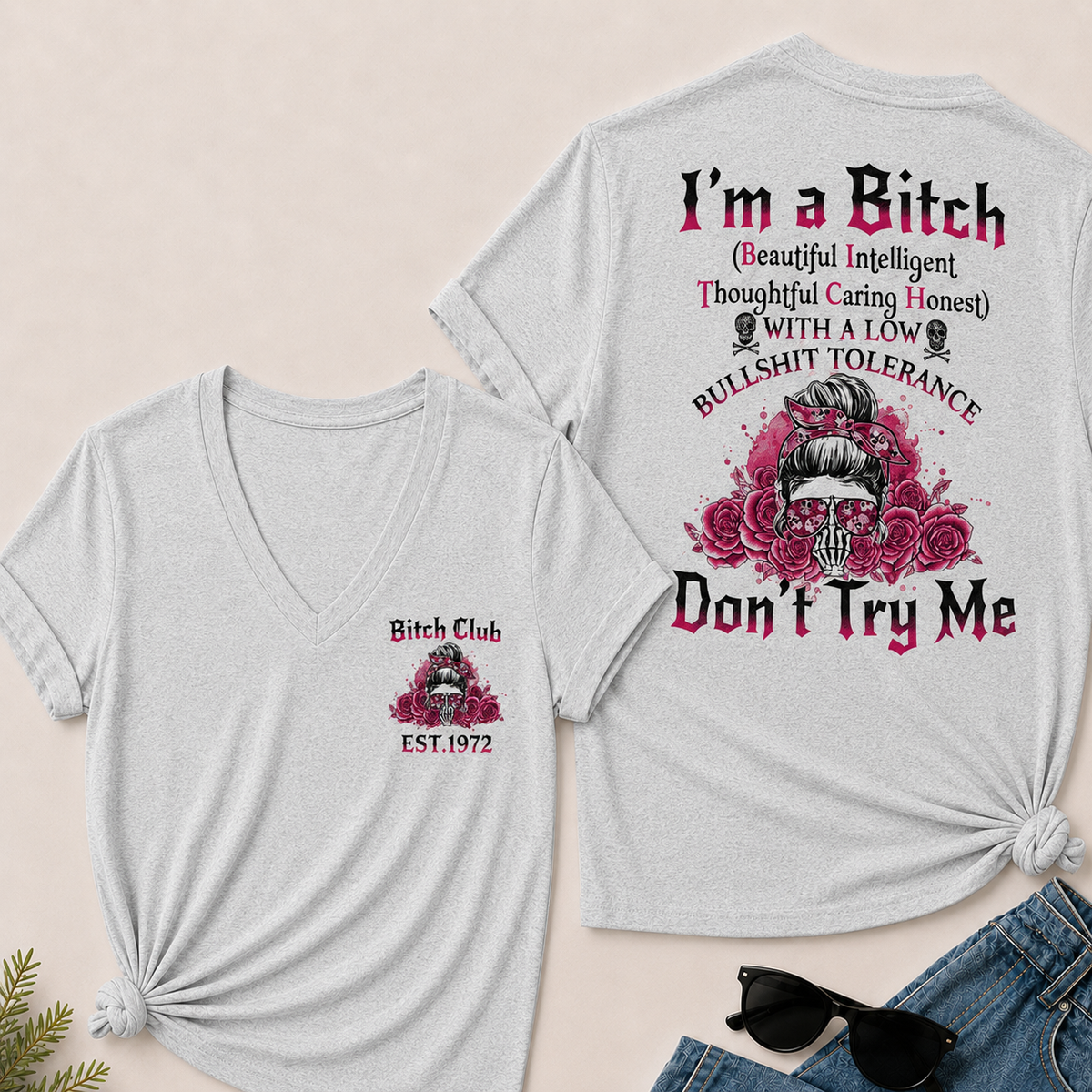 I'm a B.I.T.C.H Don't Try Me Custom EST.Year Bitch Club V-Neck T-Shirt
